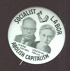 A pin from the Socialist Labor Party in the 60s, the candidates were Eric Hass and Georgia Cozzini. They received 47, 522 votes in this election. The Pin reads "Socialist Labor Party: ABOLISH CAPITALISM