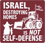 Israel Destroying Homes Is Not Self-Defense!!!